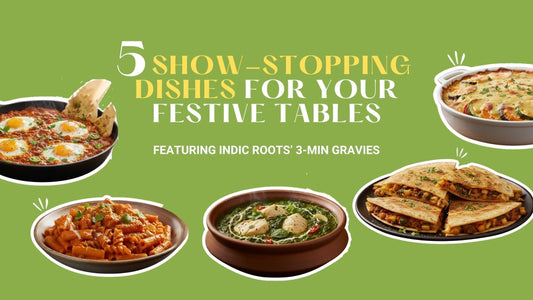 5 showstopping festive dishes you can make in minutes — With a little help from our gravies - Indic Roots