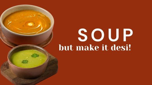Indic Soups for the Desi Soul!