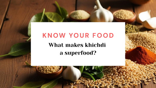 Khichdi: The Superfood you never saw coming!
