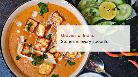 The untold story of Indian gravies: Why every flavour tells a story - Indic Roots